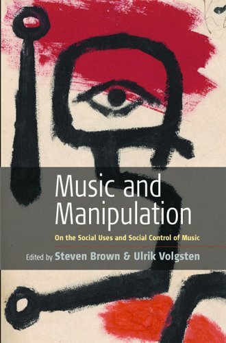 Steven Brown Music And Manipulation On The Social Uses And Social Control Of Music 