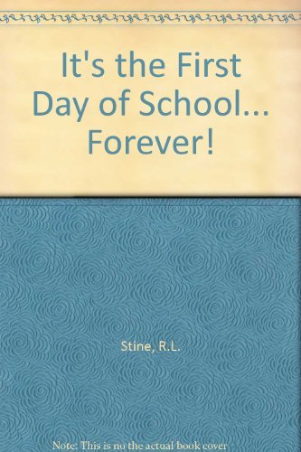 R. L. Stine/It's The First Day Of School... Forever!