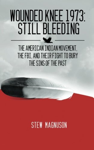 Stew Magnuson/Wounded Knee 1973@ Still Bleeding: The American Indian Movement, the