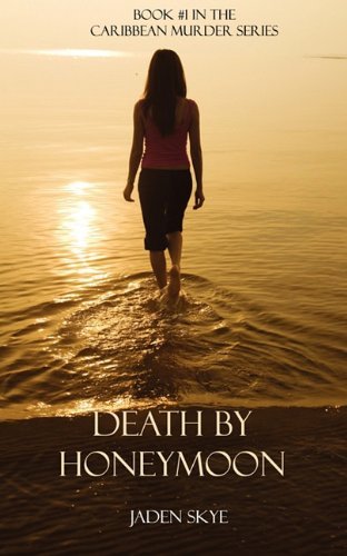 Jaden Skye Death By Honeymoon (book #1 In The Caribbean Murde 