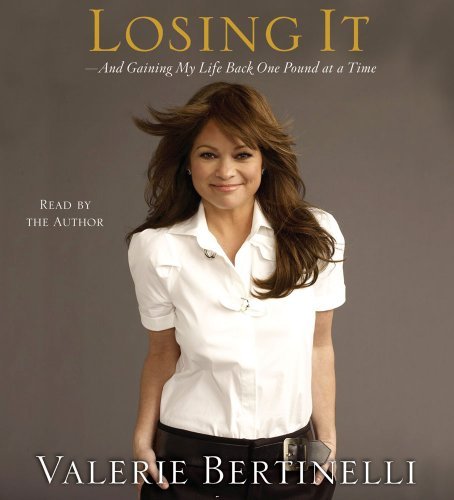 Valerie Bertinelli Losing It And Gaining My Life Back One Pound At A Time Abridged 