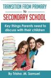 Trisha M. Samuel Transition From Primary To Secondary School Key Things Parents Need To Discuss With Their Chi 