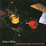 Robert Blake/Still Kissing Last Night's Smo