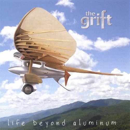 Grift Life Beyond Aluminum 