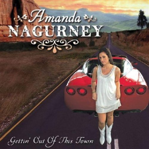 Amanda Nagurney/Gettin Out Of This Town