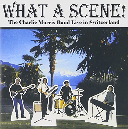 Charlie Morris Band/What A Scene!