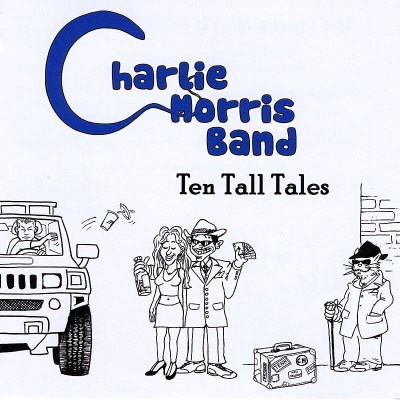 Charlie Morris Band/Ten Tall Tales