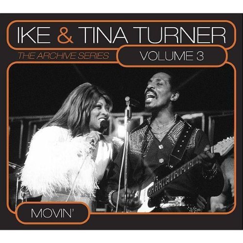 Ike & Tina Turner Vol. 3 Archive Series Movin' 