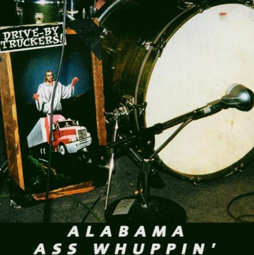 Drive-By Truckers/Alabama Ass Whuppin'