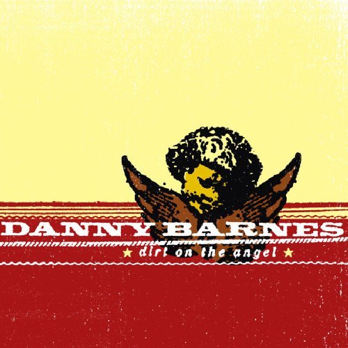 Danny Barnes/Dirt On The Angel