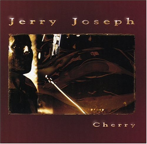 Jerry Joseph/Cherry