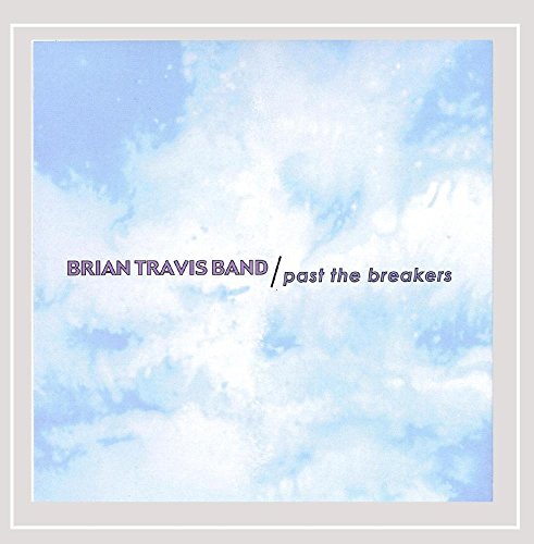 Brian Travis Band/Past The Breakers