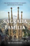 Gijs Van Hensbergen The Sagrada Familia The Astonishing Story Of Gaud?'s Unfinished Maste 