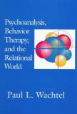 Paul L. Wachtel Psychoanalysis Behavior Therapy And The Relation 