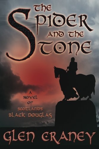 Glen Craney/The Spider and the Stone@ A Novel of Scotland's Black Douglas