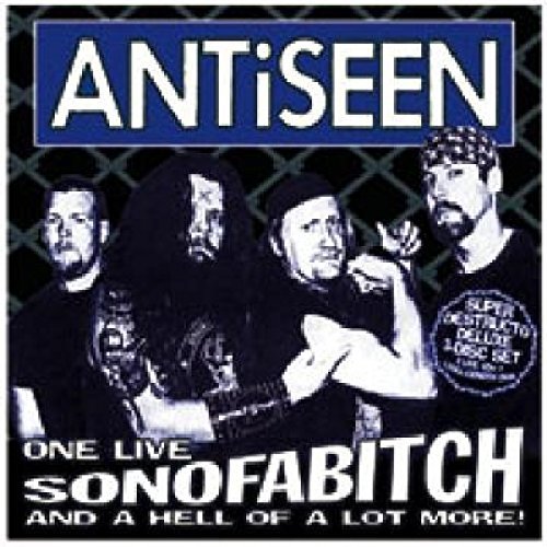 Antiseen/One Live Sonofabitch & A Hell