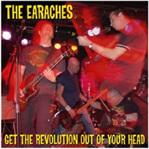 Earaches/Get The Revolution Out Of Your