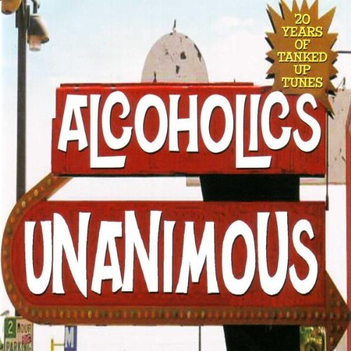 Alcoholics Unaminous/20 Years Of Tanked Up Tunes