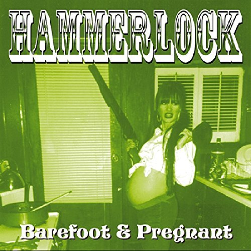 Hammerlock/Barefoot & Pregnant
