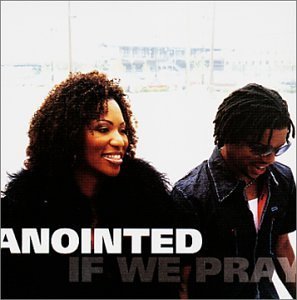 Anointed/If We Pray