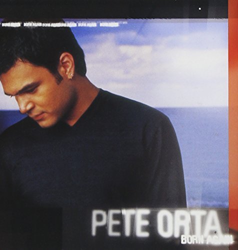 Pete Orta/Born Again