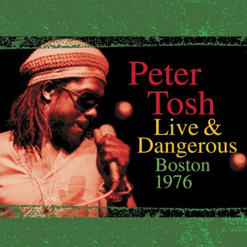 Peter Tosh Live & Dangerous Boston 1976 