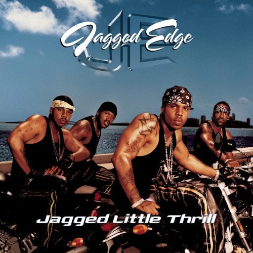 Jagged Edge/Jagged Little Thrill