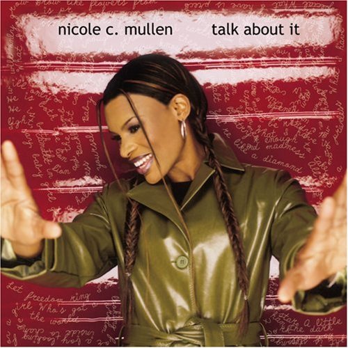 Nicole C. Mullen/Talk About It