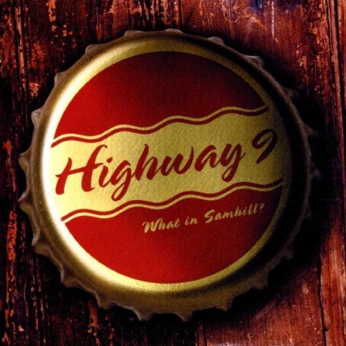 Highway 9/What In Samhill?