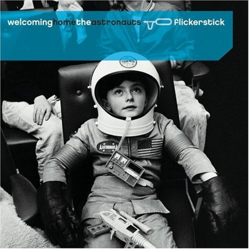 Flickerstick/Welcoming Home The Astronauts