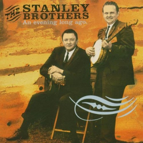 Stanley Brothers/Evening Long Ago: Live 1956