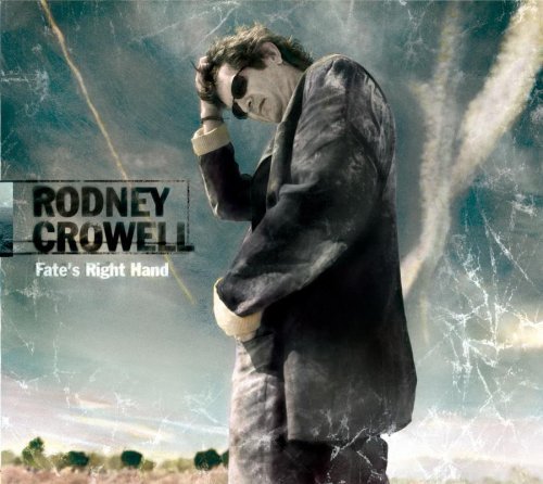 Rodney Crowell/Fate's Right Hand