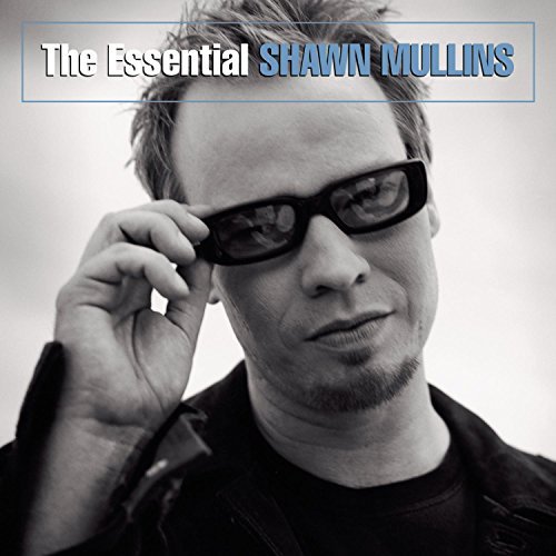 Shawn Mullins/Essential Shawn Mullins