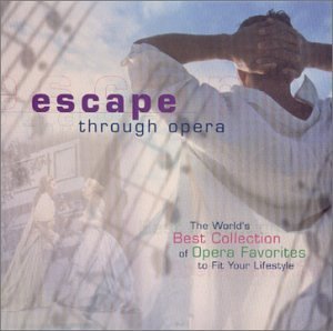 Escape Through Opera/Escape Through Opera@Verdi/Puccini/Bizet/Borodin@Donizetti/Massenet/Mozart/&