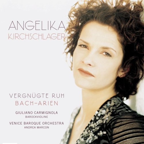 Angelika Kirchschlager Sings Bach Arias Kirchschlager (mez) Carmignola Marcon Venice Baroque Orch 