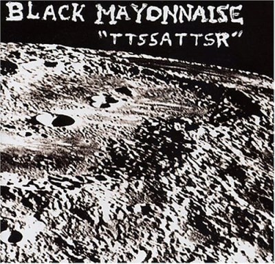 Black Mayonnaise/Ttssattsr