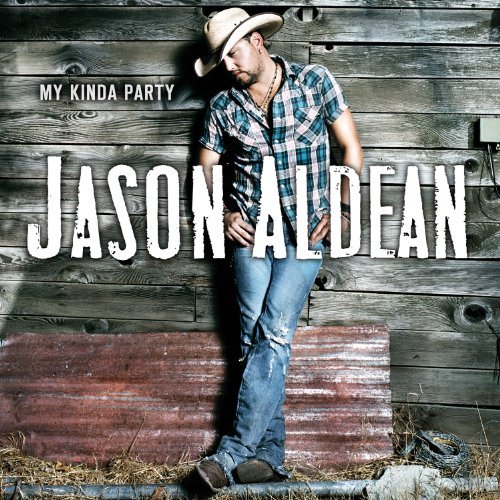 Jason Aldean My Kind Of Party 
