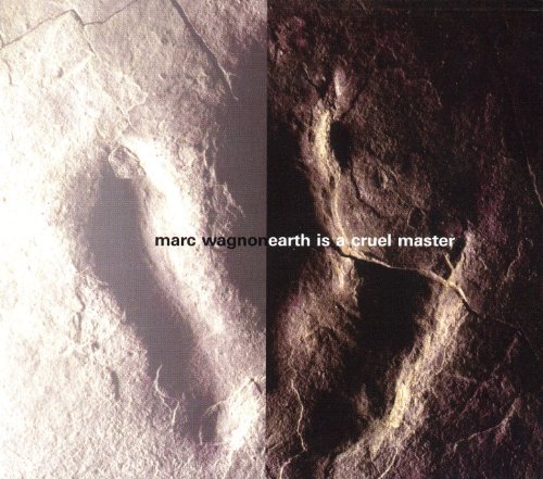 Marc Wagnon/Earth Is A Cruel Master