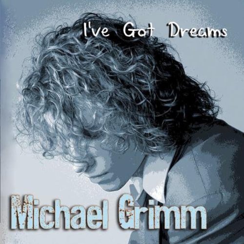 Michael Grimm/I've Got Dreams