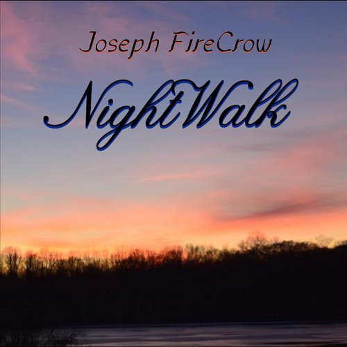 Joseph Firecrow/Night Walk