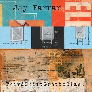 Jay Farrar/Thirdshiftgrottoslack Ep