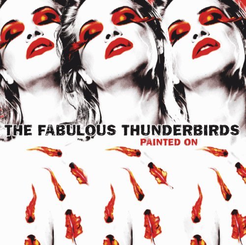 Fabulous Thunderbirds/Painted On@Import