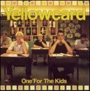 Yellowcard/One For The Kids