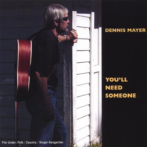 Dennis Mayer/You'Ll Need Someone