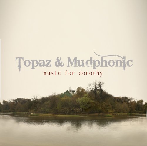 Topaz & Mudphonic/Music For Dorothy
