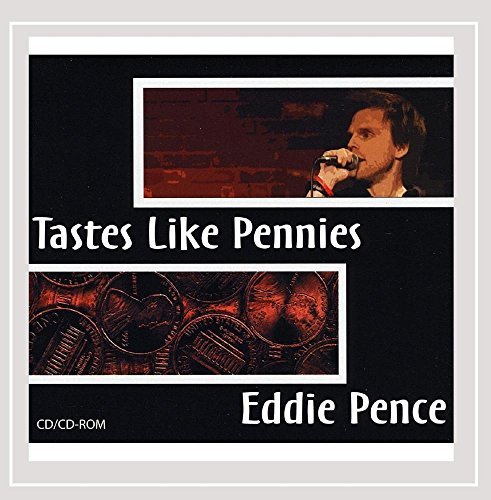 Eddie Pence/Tastes Like Pennies