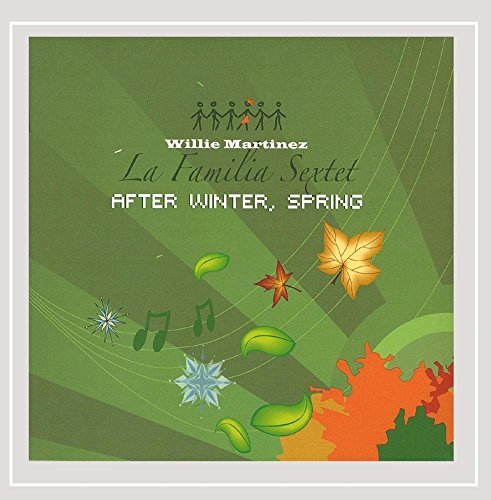 Willie Martinez La Familia Sextet/After Winter Spring