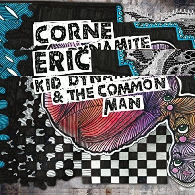 Corne Eric Kid Dynamite & The Common Man 