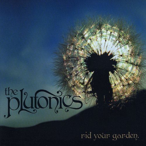 Plutonics/Rid Your Garden