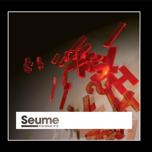 Seume/It Is What It Is